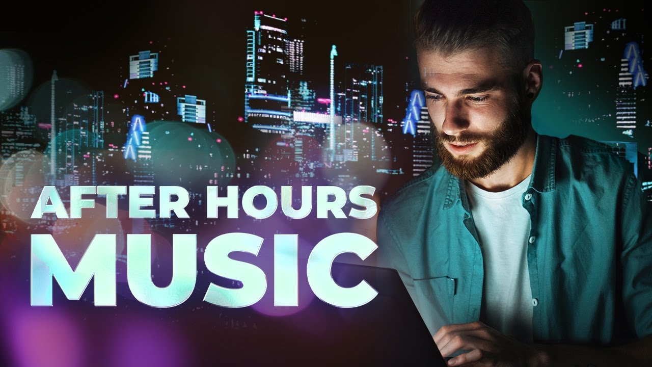 After Hours Music — Chillout Work Playlist
