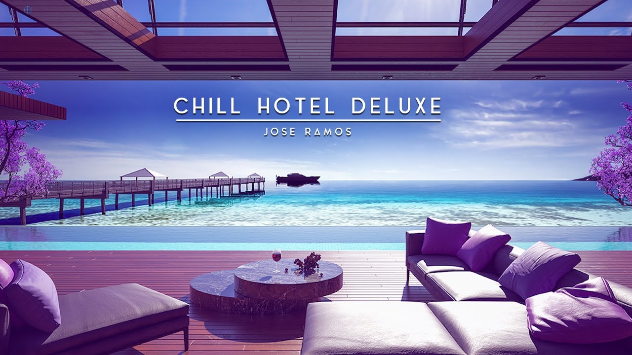 Chill Hotel Deluxe -  Background Ambient Music For Relax And Study : Long Playlist Relax Chillout