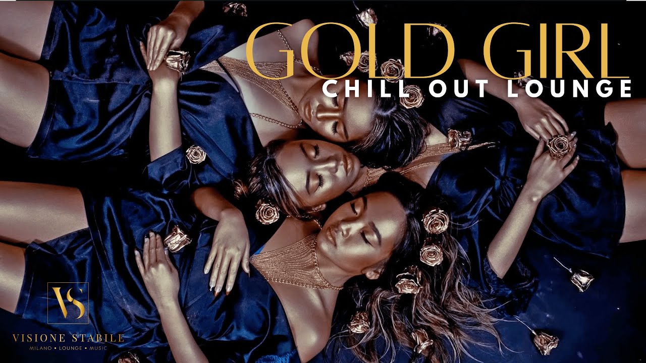 image 0 ▪ Gold Girl ▪ Chill Out Lounge Music ▪ Deep House ▪